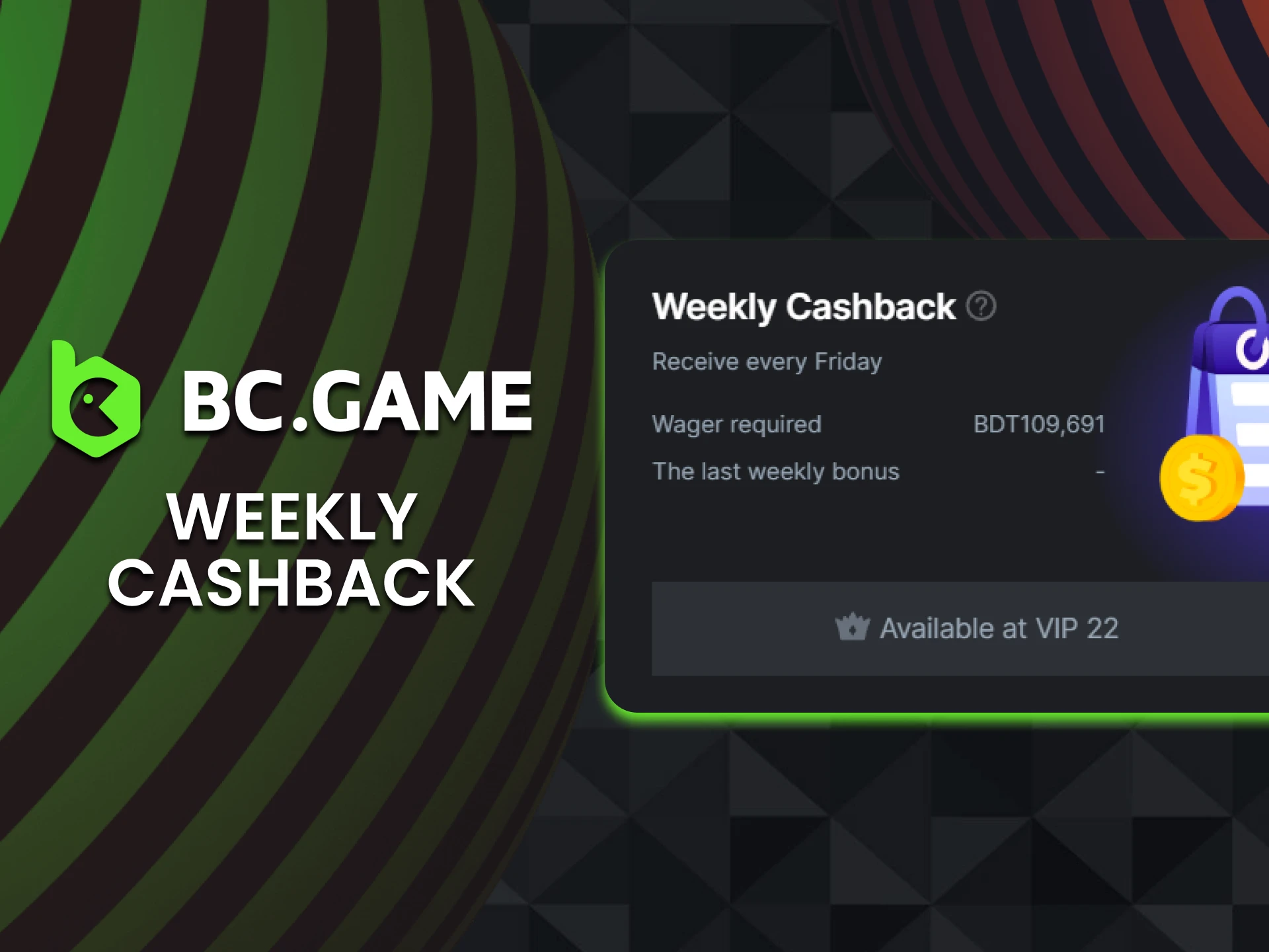 Get a BC Game weekly bonus in the form of cashback.
